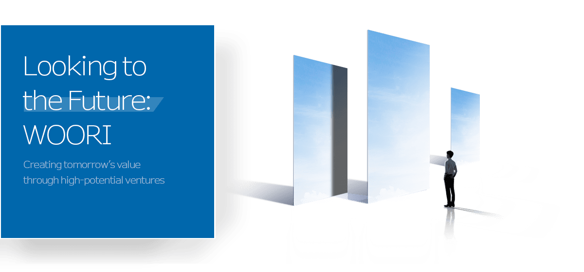 Looking to the Future: WOORI Venture Partners Creating tomorrow’s value through high-potential ventures